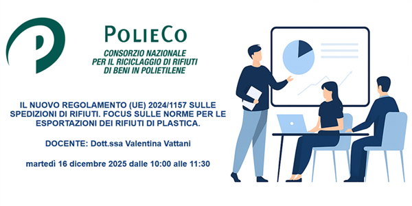 Seminario Informativo PolieCo: “Il nuovo regolamento (UE) 2024/1157 sulle spedizioni di rifiuti. Focus sulle norme per le esportazioni dei rifiuti di plastica”