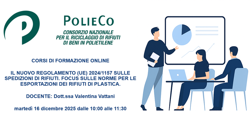 Corso di Formazione PolieCo: “Il nuovo regolamento (UE) 2024/1157 sulle spedizioni di rifiuti. Focus sulle norme per le esportazioni dei rifiuti di plastica”