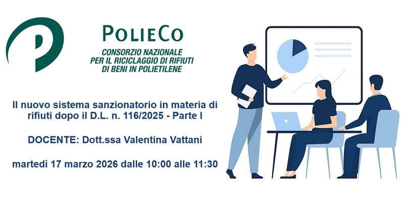 Seminario Informativo PolieCo: “Il nuovo sistema sanzionatorio in materia di rifiuti dopo il D.L. n. 116/2025 - Parte I